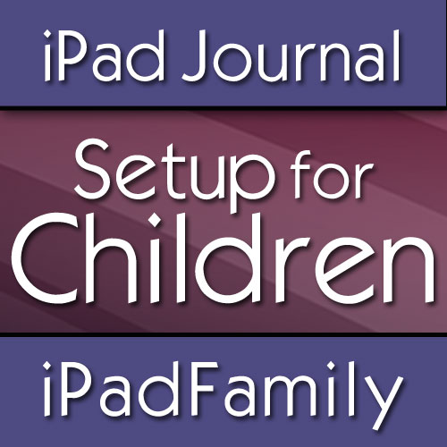 iPad Setup for Children